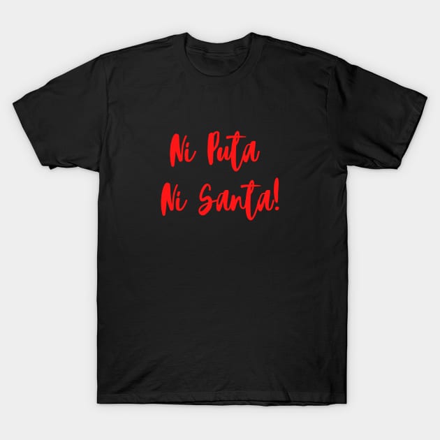 Ni Puta Ni Santa La Veneno T-Shirt by ibarna